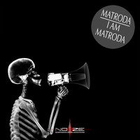 Matroda - I am Matroda