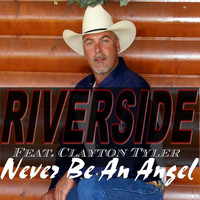 Riverside - Never Be an Angel (feat. Clayton Tyler)