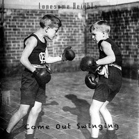 Lonesome Heights - Come Out Swinging