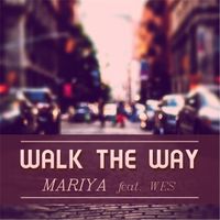 Mariya - Walk the Way - Single (feat. W.E.S.)