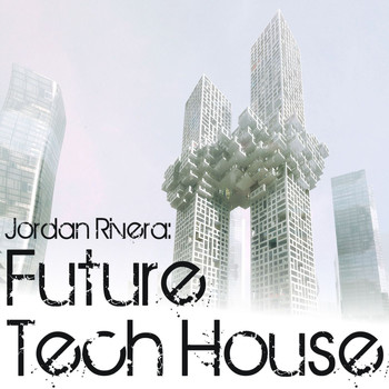 Jordan Rivera - Future Tech House