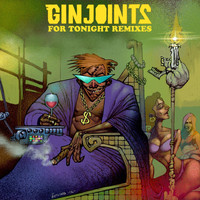 Gin Joints - For Tonight Remixes