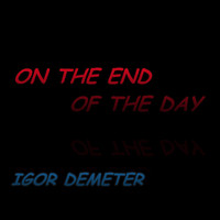 Igor Demeter - On the End of the Day