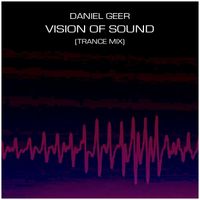 Daniel Geer - Vision of Sound (Trance Mix)