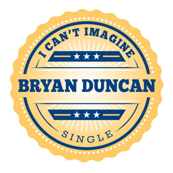 Bryan Duncan - I Can't Imagine (Radio Version)