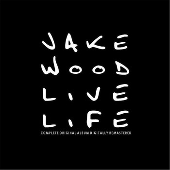 Jake Wood - Live Life (Remastered)
