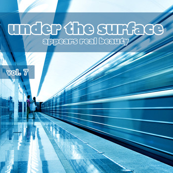 Various Artists - Under the Surface Appears Real Beauty, Vol. 7