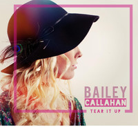 Bailey Callahan - Tear It Up