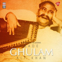 Bade Ghulam Ali Khan - Celebrating the Legend - Bade Ghulam Ali Khan