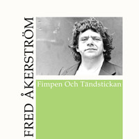 Fred Åkerström - Fimpen och tändstickan