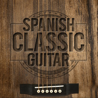 Spanish Guitar|Guitarra|Guitarra Clásica Española, Spanish Classic Guitar - Spanish Classic Guitar