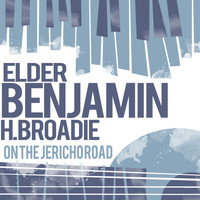 Elder Benjamin H. Broadie - On the Jericho Road
