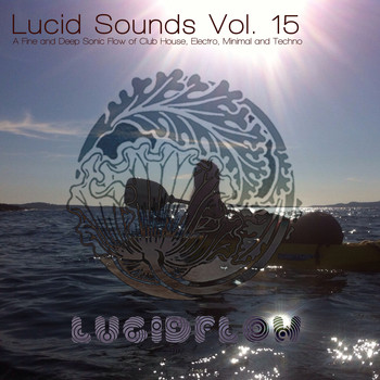 Various Artists - Lucid Sounds, Vol. 15 - A Fine and Deep Sonic Flow of Club House, Electro, Minimal and Techno