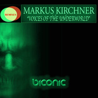 Markus Kirchner - Voices of the Underworld (Remixes)