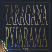 Taragana Pyjarama - Ariel