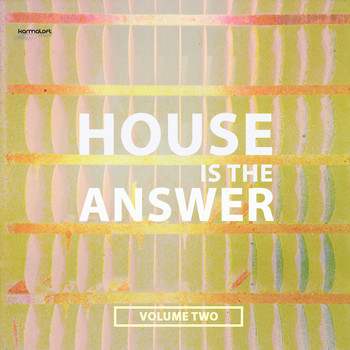 Various Artists - House Is the Answer, Vol. 2 (Upcoming Club House Anthems)
