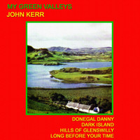 John Kerr - My Green Valleys