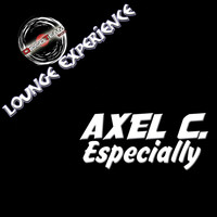 Axel C. - Especially (Lounge Experience)