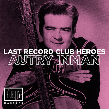 Autry Inman - Last Records Club Heroes: Autry Inman