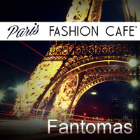 Fantomas - Paris Fashion Cafe'