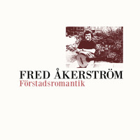 Fred Åkerström - Förstadsromantik