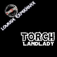 Torch - Landlady (Lounge Experience)