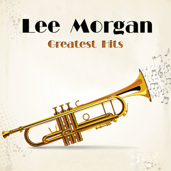 Lee Morgan - Greatest Hits (Remastered)