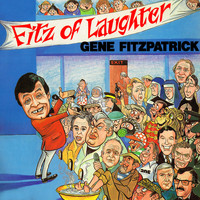Gene Fitzpatrick - Fitz of Laughter