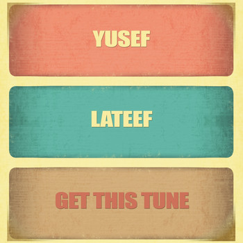 Yusef Lateef - Get This Tune