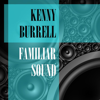 Kenny Burrell - Familiar Sound