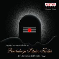 D. K. Jayaraman - Sri Muthuswami Dikshitars Panchalinga Kshetra Krithis