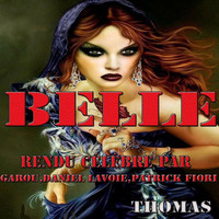 Thomas - Belle : rendu célèbre par Garou, Daniel Lavoie, Patrick Fiori