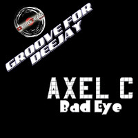 Axel C. - Bad Eye (Groove for Deejay)