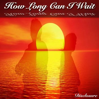 Disclosure - How Long Can I Wait
