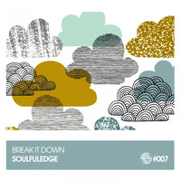 Soulfuledge - Break It Down