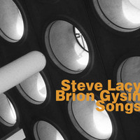 Steve Lacy & Brion Gysin - Songs