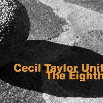 Cecil Taylor Unit - Cecil Taylor Unit: The Eighth