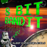 8 Bit Bandit - Future Sleep Dopamine Levels