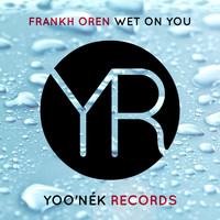 Frankh Oren - Wet On You