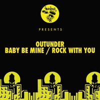 Outunder - Baby Be Mine / Rock With You