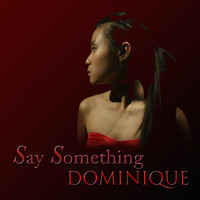 Dominique - Say Something