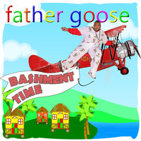 Father Goose - Bashment Time