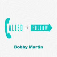 Bobby Martin - Called to Follow