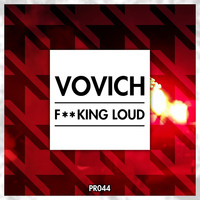 Vovich - F**king Loud