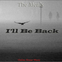 The Meals - I'll Be Back