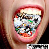 Farshad Kay - Talkin Some Trash