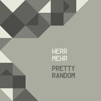 Herr Mehr - Pretty Random