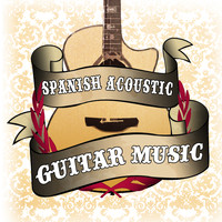 Acoustic Guitar - Spanish Acoustic Guitar Music