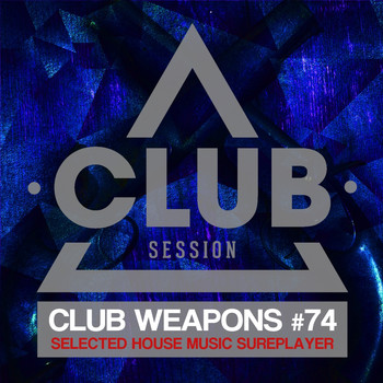 Various Artists - Club Session pres. Club Weapons, No. 74