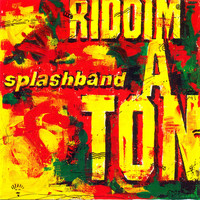 Splashband - Riddim a Ton